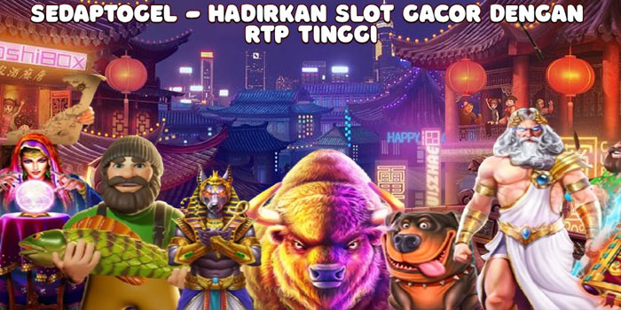 Sedaptogel - Hadirkan Slot Gacor Dengan RTP Tinggi