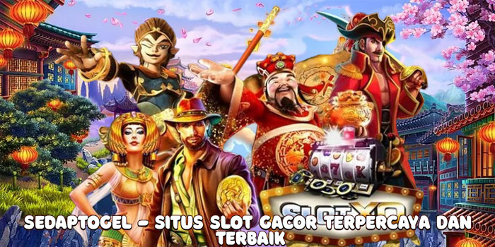 Sedaptogel - Situs Slot Gacor Terpercaya Dan Terbaik