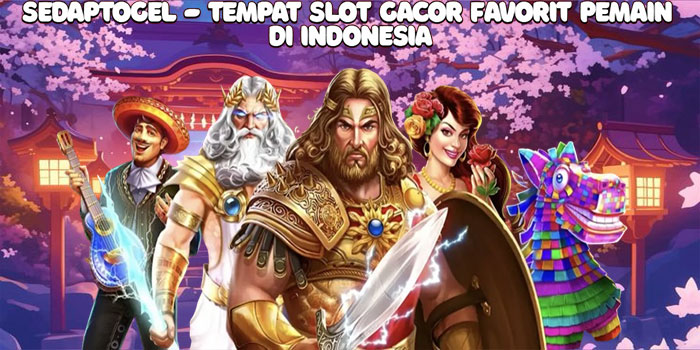 Sedaptogel - Tempat Slot Gacor Favorit Pemain di Indonesia